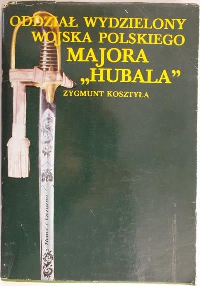 Kosztyła Zygmunt - Oddział wydzielony Wojska Polskiego Majora "Hubala"