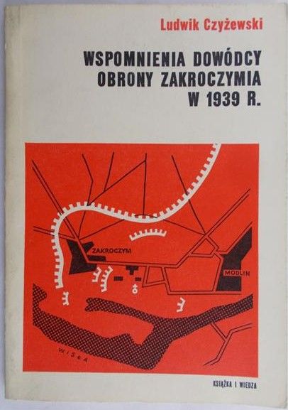 Czyżewski Ludwik - Wspomnienia dowódcy obrony Zakroczymia w 1939 r.