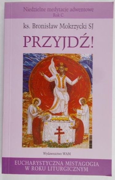 Mokrzycki Bronisław - Przyjdź!