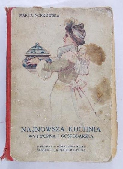 Norkowska Marta - Najnowsza kuchnia wytworna i gospodarska, 1903 r.