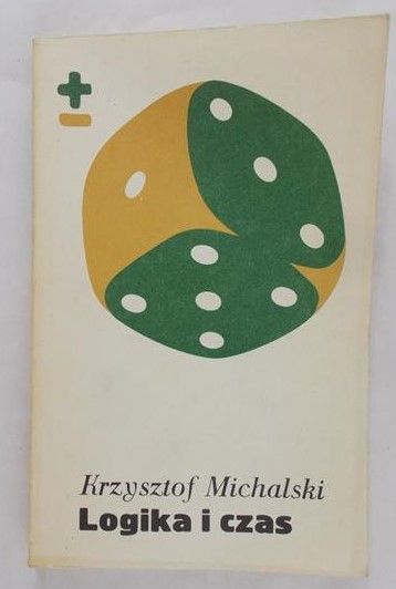 Michalski Krzysztof - Logika i czas