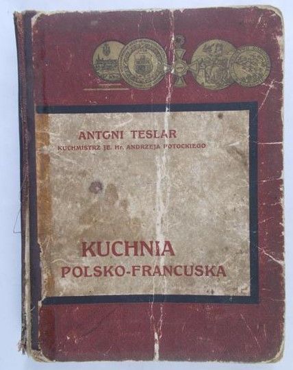 Teslar Antoni - Kuchnia Polsko-Francuska, 1910 r.