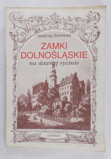 Zieliński Andrzej - Zamki dolnośląskie na dawnej rycinie