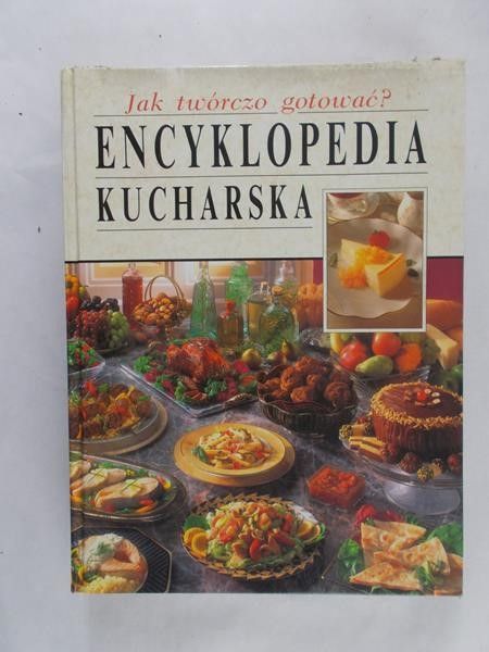 Jak twórczo gotować ? Encyklopedia kucharska