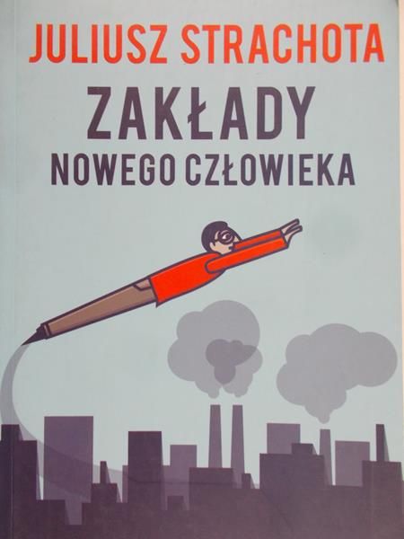 Strachota Juliusz - Zakłady nowego człowieka