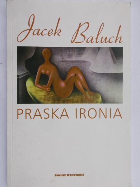 Baluch Jacek - Praska Ironia