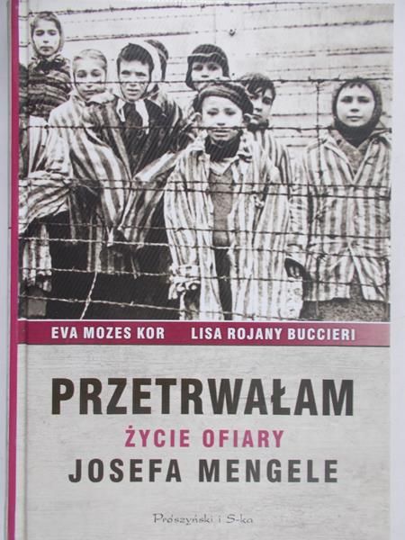 Mozes Kor Eva - Przetrwałam: Życie ofiary Josefa Mengele