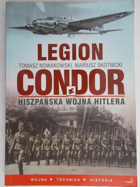 Tomasz Nowakowski - Legion Condor. Hiszpańska wojna Hitlera