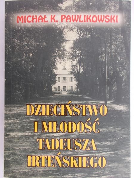 Pawlikowski Michał K. - Dzieciństwo i młodość Tadeusza Irteńskiego