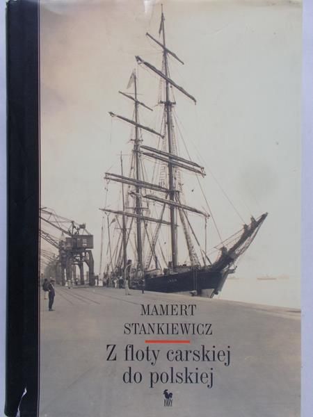 Stankiewicz Mamert - Z floty carskiej do polskiej