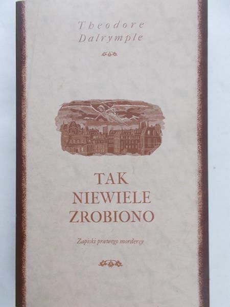 Dalrymple Theodore - Tak niewiele zrobiono