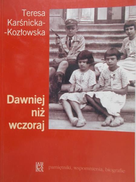 Karśnicka-Kozłowska Teresa - Dawniej niż wczoraj