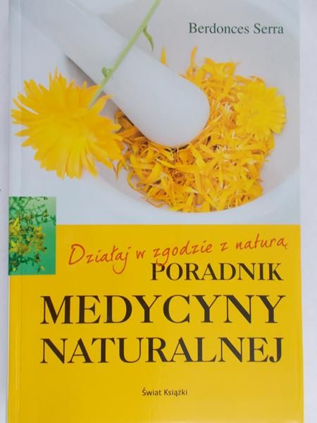Serra Berdonces  - Poradnik medycyny naturalnej – działaj zgodnie z naturą