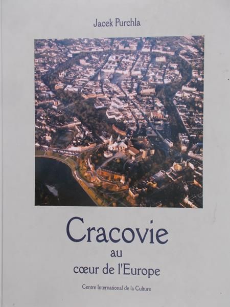 Purchla Jacek - Cracovie au coeur de I'Europe