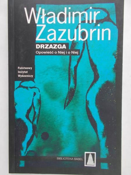 Zazubrin Władimir - Drzazga. Opowieść o Niej i o Niej