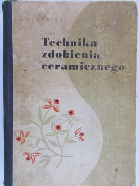 Różewicz Eryk - Technika zdobienia ceramicznego