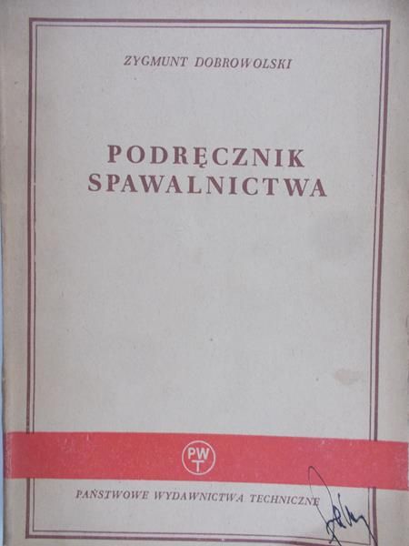 Dobrowolski  Z. - Podręcznik spawalnictwa