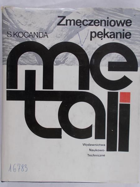 Kocańda Stanisław  - Zmęczeniowe pękanie metali
