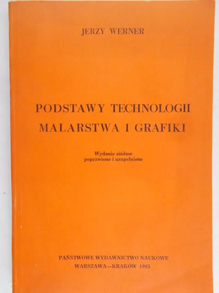 Werner Jerzy - Podstawy technologii malarstwa i grafiki