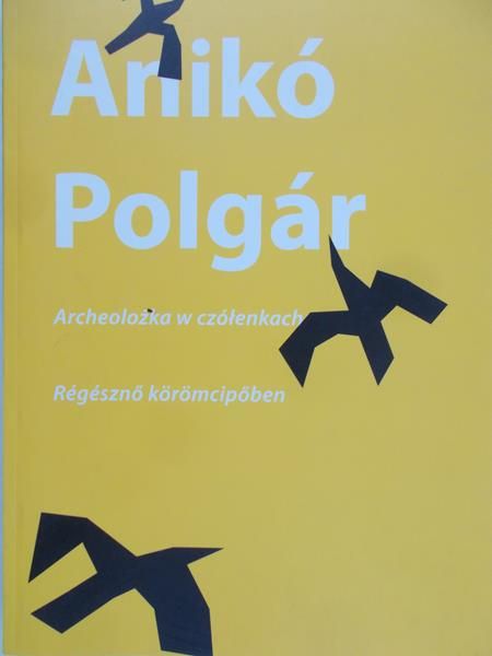 Polgar Aniko - Archeolożka w czółenkach