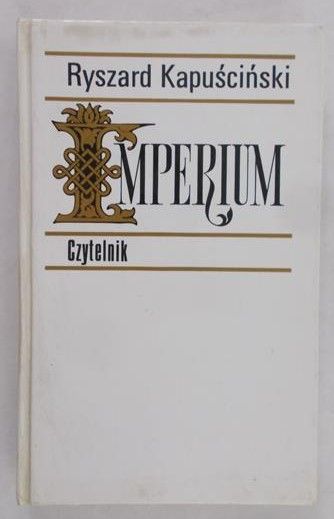 Kapuściński Ryszard - Imperium
