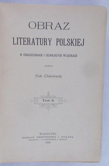 Chmielowski Piotr - Obraz Literatury Polskiej Tom II, 1898 r.