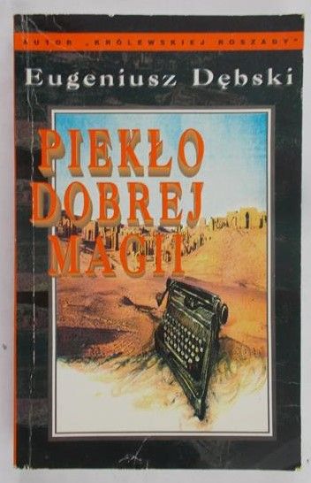 Dębski Eugeniusz - Piekło dobrej magii