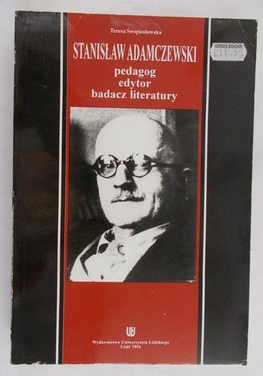 Świętosławska Teresa - Stanisław Adamczewski: pedagog, edytor, badacz literatury