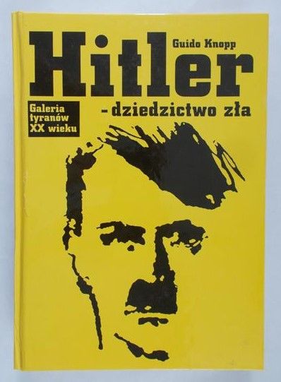 Knopp Guido - Hitler- dziedzictwo zła