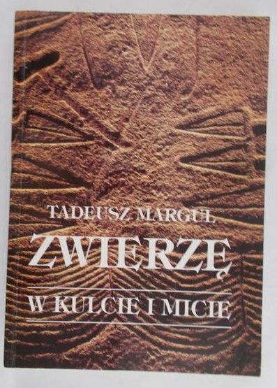 Margul Tadeusz - Zwierzę w kulcie i micie