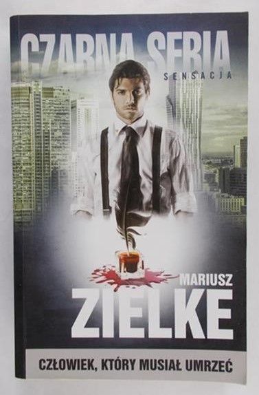 Zielke Mariusz - Człowiek który musiał umrzeć