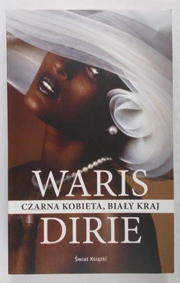 Dirie Waris - Czarna Kobieta, Biały Kraj