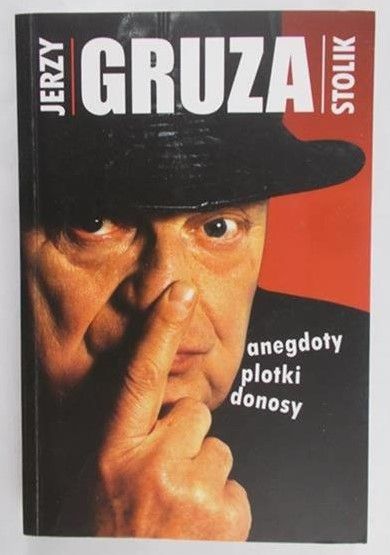 Gruza Jerzy - Anegdoty, plotki i donosy