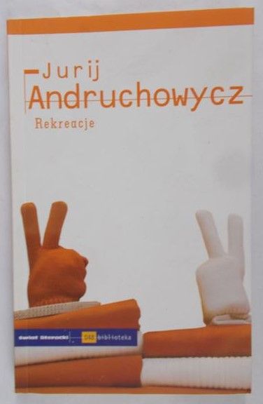 Andruchowycz Jurij - Rekreacje