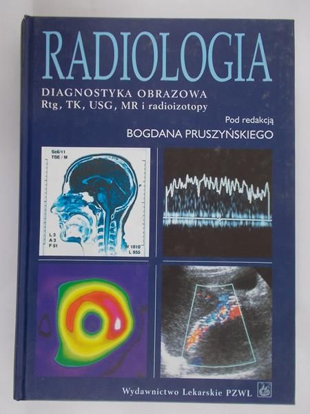 Pruszyński Bogdan (red.) - Radiologia. Diagnostyka obrazowa