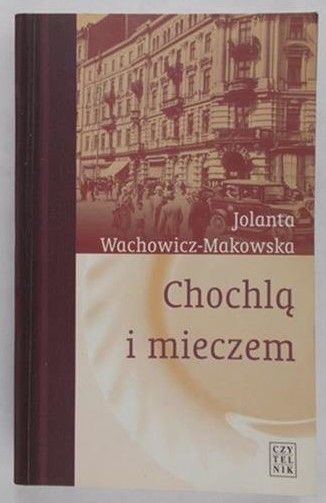 Wachowicz-Makowska Jolanta - Chochlą i mieczem
