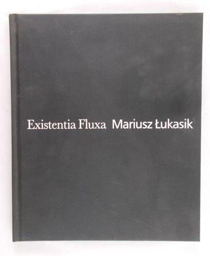 Łukasik Mariusz - Existentia Fluxa