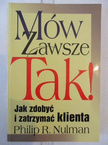 Nulman Philip R. - Mów zawsze Tak!