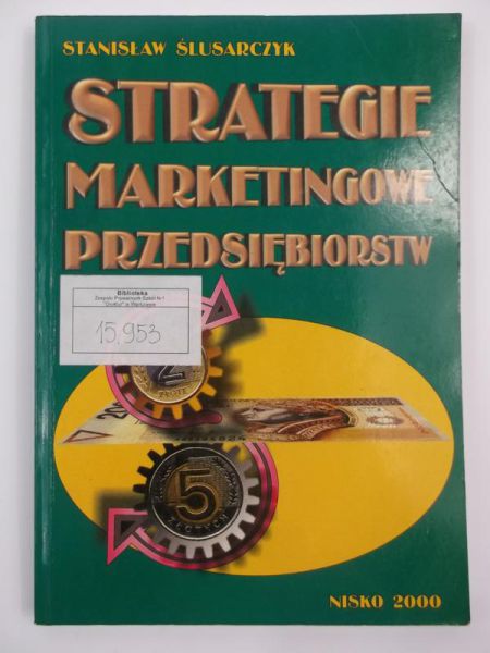 Ślusarczyk Stanisław - Strategie marketingowe przedsiębiorstw