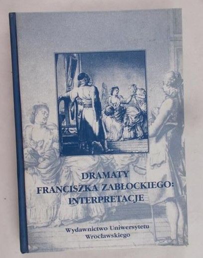 Cieński Marcin -Dramaty Franciszka Zabłockiego:Interpretacje