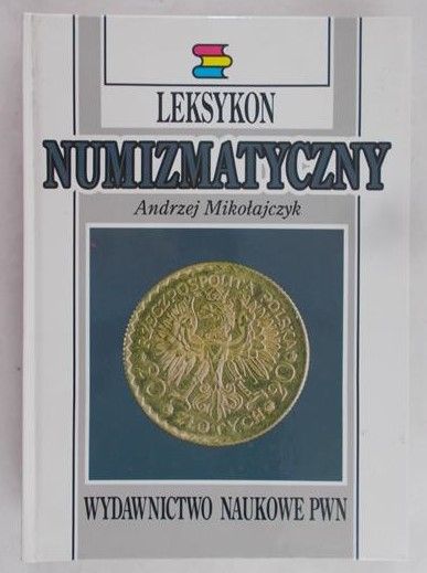 Mikołajczyk Andrzej - Leksykon numizmatyczny