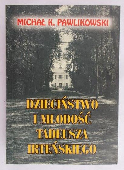 Pawlikowski Michał K. - Dzieciństwo i młodość Tadeusza Irteńskiego