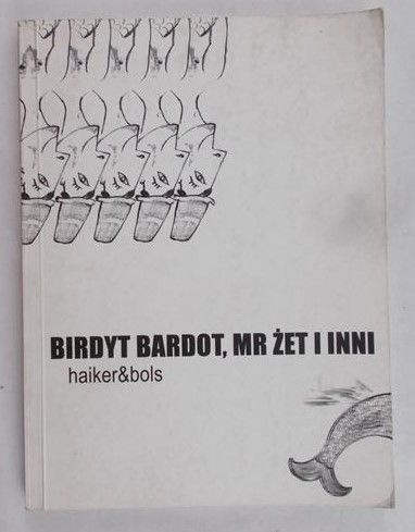 Nowak Wojciech - Birdyt Bardot, Mr Żet i inni