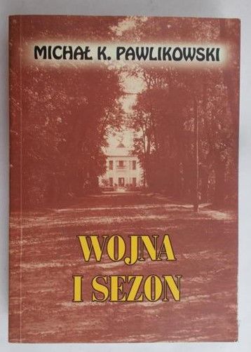 Pawlikowski Michał K. - Wojna i sezon