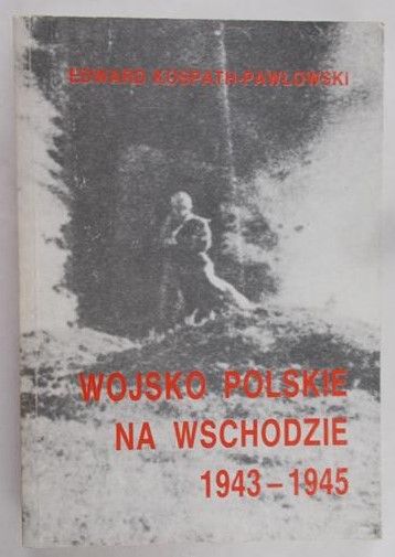 Kospath - Pawłowski Edward - Wojsko Polskie na zachodzie 1943-1945