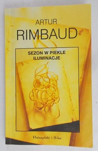 Rimbaud Artur - Sezon w piekle. Iluminacje