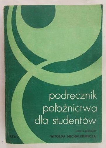 Michałkiewicz Witold (red.) - Podręcznik położnictwa dla studentów