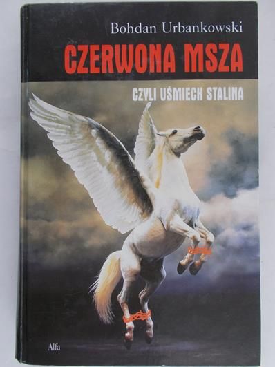 Urbankowski Bohdan - Czerwona msza, czyli uśmiech Stalina, Tom II