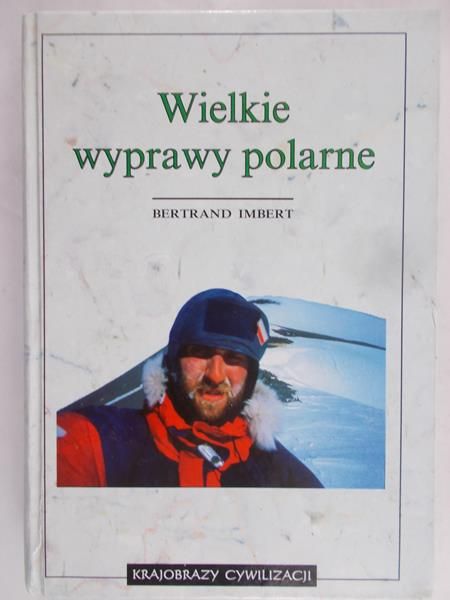 Imbert Bertrand - Wielkie wyprawy polarne