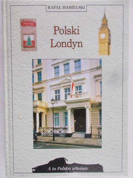 Habielski Rafał - Polski Londyn. A to Polska właśnie
